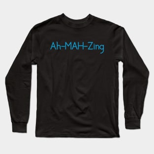 Ah-Mah-Zing Long Sleeve T-Shirt